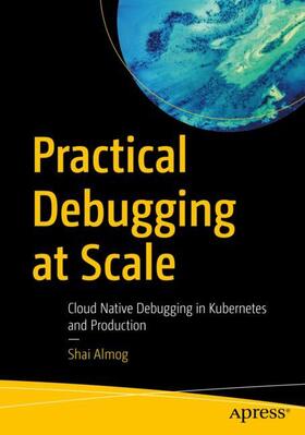 Almog |  Practical Debugging at Scale | Buch |  Sack Fachmedien