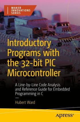 Ward |  Introductory Programs with the 32-bit PIC Microcontroller | Buch |  Sack Fachmedien