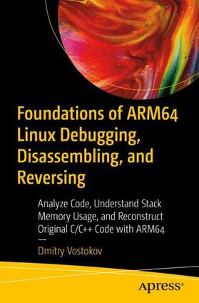 Vostokov |  Foundations of ARM64 Linux Debugging, Disassembling, and Reversing | Buch |  Sack Fachmedien