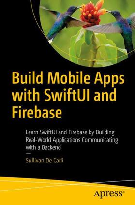 De Carli |  Build Mobile Apps with SwiftUI and Firebase | Buch |  Sack Fachmedien