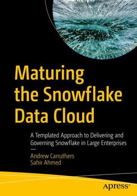 Ahmed / Carruthers |  Maturing the Snowflake Data Cloud | Buch |  Sack Fachmedien