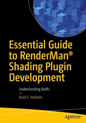 Hollister |  Essential Guide to RenderMan® Shading Plugin Development | Buch |  Sack Fachmedien