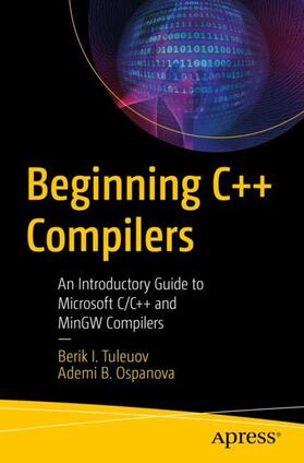 Ospanova / Tuleuov |  Beginning C++ Compilers | Buch |  Sack Fachmedien