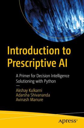 Kulkarni / Manure / Shivananda |  Introduction to Prescriptive AI | Buch |  Sack Fachmedien