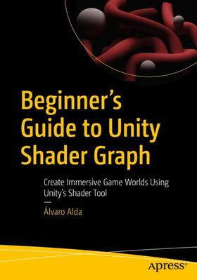Alda |  Beginner's Guide to Unity Shader Graph | Buch |  Sack Fachmedien