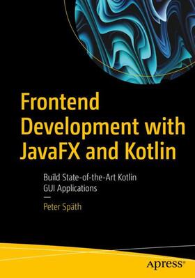 Späth |  Frontend Development with JavaFX and Kotlin | Buch |  Sack Fachmedien