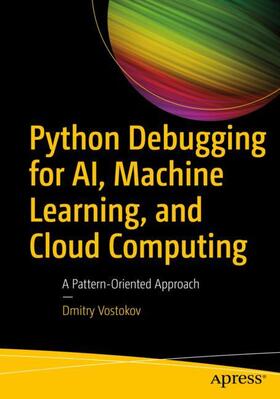 Vostokov |  Python Debugging for AI, Machine Learning, and Cloud Computing | Buch |  Sack Fachmedien