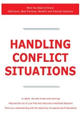 Smith |  Handling Conflict Situations - What You Need to Know: Definitions, Best Practices, Benefits and Practical Solutions | eBook | Sack Fachmedien