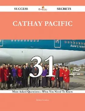 Gordon |  Cathay Pacific 31 Success Secrets - 31 Most Asked Questions On Cathay Pacific - What You Need To Know | eBook | Sack Fachmedien