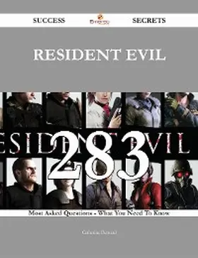 Bernard |  Resident Evil 283 Success Secrets - 283 Most Asked Questions On Resident Evil - What You Need To Know | eBook | Sack Fachmedien