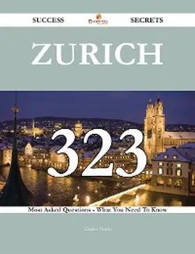 Norris |  Zurich 323 Success Secrets - 323 Most Asked Questions On Zurich - What You Need To Know | eBook | Sack Fachmedien