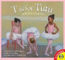 Rodriguez |  T is for Tutu: A Ballet Alphabet | eBook | Sack Fachmedien