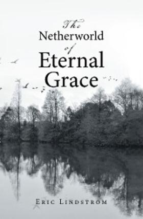 Lindstrom |  The Netherworld of Eternal Grace | eBook | Sack Fachmedien