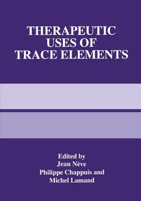 Nève / Lamand / Chappuis |  Therapeutic Uses of Trace Elements | Buch |  Sack Fachmedien