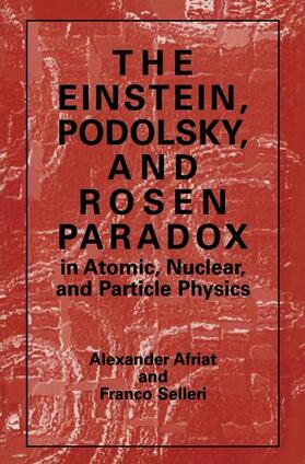 Selleri / Afriat |  The Einstein, Podolsky, and Rosen Paradox in Atomic, Nuclear, and Particle Physics | Buch |  Sack Fachmedien