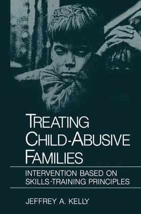 Kelly |  Treating Child-Abusive Families | Buch |  Sack Fachmedien