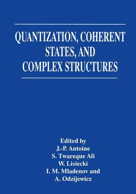 Antoine / Ali / Odzijewicz |  Quantization, Coherent States, and Complex Structures | Buch |  Sack Fachmedien