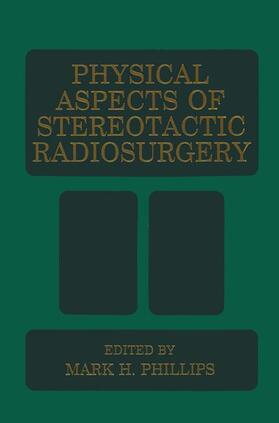 Phillips |  Physical Aspects of Stereotactic Radiosurgery | Buch |  Sack Fachmedien