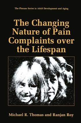 Roy / Thomas |  The Changing Nature of Pain Complaints over the Lifespan | Buch |  Sack Fachmedien