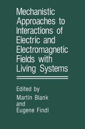 Findl / Blank |  Mechanistic Approaches to Interactions of Electric and Electromagnetic Fields with Living Systems | Buch |  Sack Fachmedien