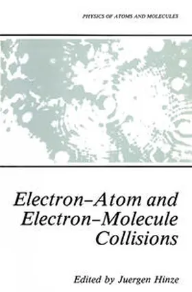 Hinze |  Electron-Atom and Electron-Molecule Collisions | eBook | Sack Fachmedien