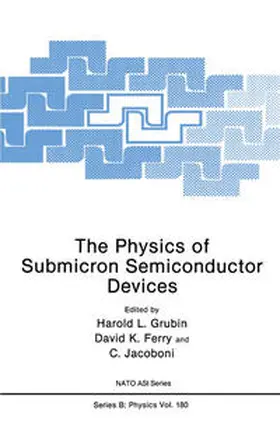 Grubin / Ferry / Jacoboni |  The Physics of Submicron Semiconductor Devices | eBook | Sack Fachmedien