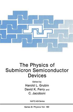 Grubin / Jacoboni / Ferry |  The Physics of Submicron Semiconductor Devices | Buch |  Sack Fachmedien