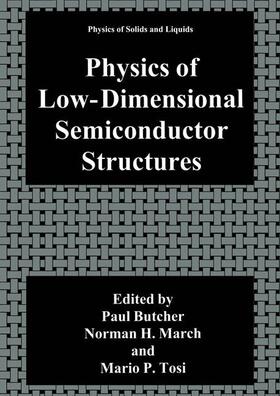 Butcher / Tosi / March |  Physics of Low-Dimensional Semiconductor Structures | Buch |  Sack Fachmedien