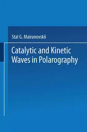 Mairanovskii |  Catalytic and Kinetic Waves in Polarography | Buch |  Sack Fachmedien