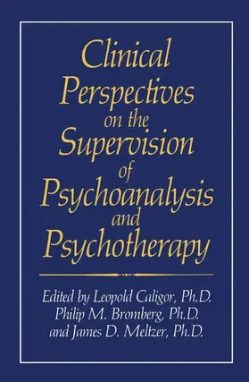 Caligor / Meltzer / Bromberg |  Clinical Perspectives on the Supervision of Psychoanalysis and Psychotherapy | Buch |  Sack Fachmedien