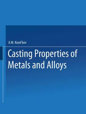 Korol’kov |  ¿¿te¿h¿e ¿bo¿ctba ¿¿ta¿¿ob ¿ ¿¿¿abob / Liteinye Svoistva Metallov I Splavov / Casting Properties of Metals and Alloys | Buch |  Sack Fachmedien