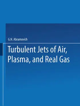 Abramovich |  Turbulent Jets of Air, Plasma, and Real Gas / Issledovanie Turbulentnykh Strui Vozdukha, Plazmy I Real'nogo Gaza / &#1048;&#1057;&#1057;&#1051;&#1045;&#1044;&#1054;&#1042;&#1040;&#1053;&#1048;&#1045; &#1058;&#1059;&#1056;&#1041;&#1059;&#1051;&#1045;&#1053; | Buch |  Sack Fachmedien