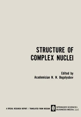 Bogolyubov |  Structure of Complex Nuclei / Struktura Slozhnykh Yader / CTPYKTYPA C¿O¿H¿X ¿¿EP | Buch |  Sack Fachmedien