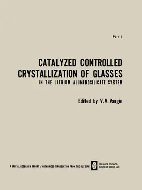 Vargin |  Catalyzed Controlled Crystallization of Glasses in the Lithium Aluminosilicate System | Buch |  Sack Fachmedien