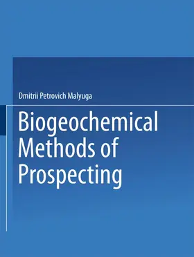 Malyuga |  Biogeochemical Methods of Prospecting / Biogeokhimicheskii Metod Poiskov Rudnykh Mestorozhdenii / &#1041;&#1080;&#1086;&#1075;&#1077;&#1086;&#1093;&#1080;&#1084;&#1095;&#1077;&#1089;&#1082;&#1080;&#1081; &#1052;&#1077;&#1090;&#1086;&#1076; &#1055;&#1086;& | Buch |  Sack Fachmedien