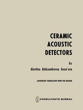 Anan eva |  Ceramic Acoustic Detectors / Keramicheskie Priemniki Zvuka / &#1050;&#1077;&#1088;&#1072;&#1084;&#1080;&#1095;&#1077;&#1089;&#1082;&#1080;&#1077; &#1055;&#1088;&#1080;&#1077;&#1084;&#1085;&#1080;&#1082;&#1080; &#1047;&#1074;&#1091;&#1082;&#1072; | Buch |  Sack Fachmedien