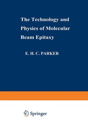 Parker |  The Technology and Physics of Molecular Beam Epitaxy | Buch |  Sack Fachmedien