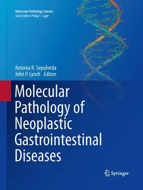 Lynch / Sepulveda |  Molecular Pathology of Neoplastic Gastrointestinal Diseases | Buch |  Sack Fachmedien