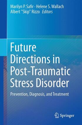 Safir / Wallach / Rizzo |  Future Directions in Post-Traumatic Stress Disorder | Buch |  Sack Fachmedien