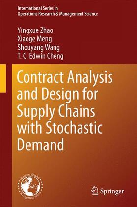 Zhao / Cheng / Meng |  Contract Analysis and Design for Supply Chains with Stochastic Demand | Buch |  Sack Fachmedien