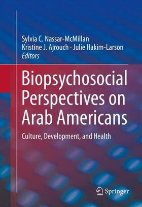 Nassar-McMillan / Hakim-Larson / Ajrouch |  Biopsychosocial Perspectives on Arab Americans | Buch |  Sack Fachmedien