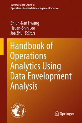 Hwang / Zhu / Lee |  Handbook of Operations Analytics Using Data Envelopment Analysis | Buch |  Sack Fachmedien