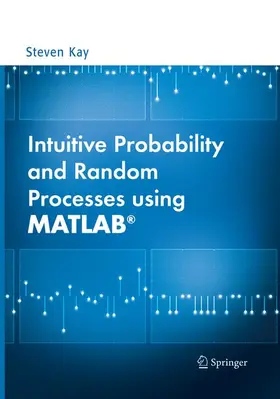 Kay |  Intuitive Probability and Random Processes using MATLAB® | Buch |  Sack Fachmedien