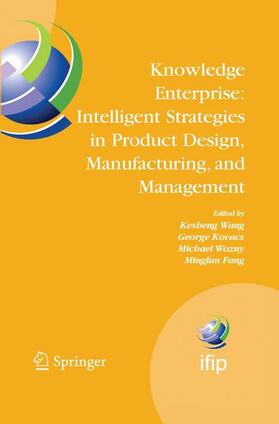 Wang / Fang / Kovacs |  Knowledge Enterprise: Intelligent Strategies in Product Design, Manufacturing, and Management | Buch |  Sack Fachmedien