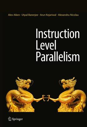 Aiken / Nicolau / Banerjee |  Instruction Level Parallelism | Buch |  Sack Fachmedien