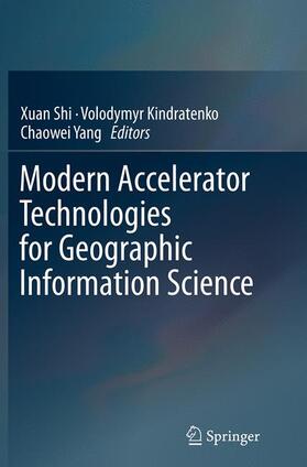 Shi / Yang / Kindratenko |  Modern Accelerator Technologies for Geographic Information Science | Buch |  Sack Fachmedien