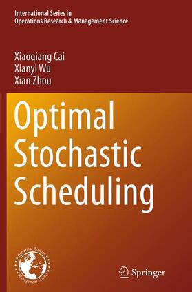 Cai / Zhou / Wu |  Optimal Stochastic Scheduling | Buch |  Sack Fachmedien