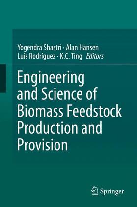 Shastri / Ting / Hansen |  Engineering and Science of Biomass Feedstock Production and Provision | Buch |  Sack Fachmedien