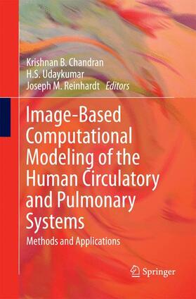 Chandran / Reinhardt / Udaykumar |  Image-Based Computational Modeling of the Human Circulatory and Pulmonary Systems | Buch |  Sack Fachmedien