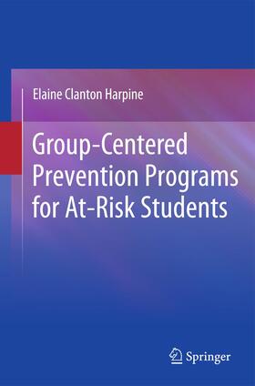 Clanton Harpine |  Group-Centered Prevention Programs for At-Risk Students | Buch |  Sack Fachmedien